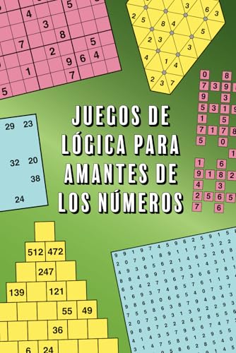 Juegos de Lógica para Amantes de los Números Juegos de Lógica para Amantes de los Números von Independently published