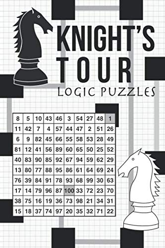 Knight's Tour Logic Puzzles: 100 fantastic knight's tour logic games Knight's Tour Logic Puzzles: 100 fantastic knight's tour logic games von Independently published