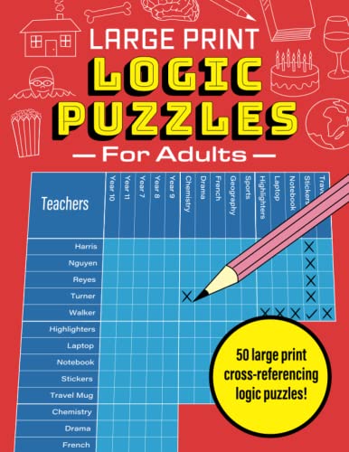 Large Print Logic Puzzles for Adults: 50 large print cross-referencing logic puzzles! Large Print Logic Puzzles for Adults: 50 large print cross-referencing logic puzzles!