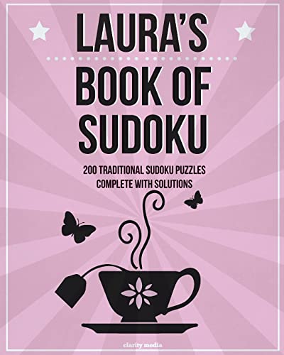 Laura's Book Of Sudoku: 200 traditional sudoku puzzles in easy, medium & hard Laura's Book Of Sudoku: 200 traditional sudoku puzzles in easy, medium & hard