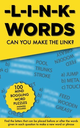 Link Words: 100 word puzzles. Can you find the 1 word that links the other 3 together? Link Words: 100 word puzzles. Can you find the 1 word that links the other 3 together? von CreateSpace Independent Publishing Platform