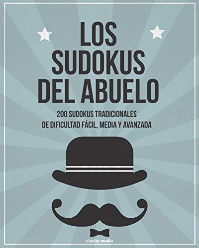 Los sudokus del abuelo: 200 sudokus tradicionales de dificultad fácil, media y avanzada Los sudokus del abuelo: 200 sudokus tradicionales de dificultad fácil, media y avanzada