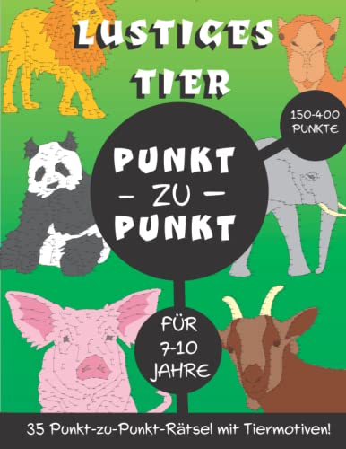 Lustiges Tier von Punkt zu Punkt: für 7- bis 10-Jährige: mit 150 bis 400 Punkten in jedem Puzzle Lustiges Tier von Punkt zu Punkt: für 7- bis 10-Jährige: mit 150 bis 400 Punkten in jedem Puzzle