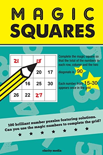 Magic Squares: 100 number puzzles featuring solutions Magic Squares: 100 number puzzles featuring solutions