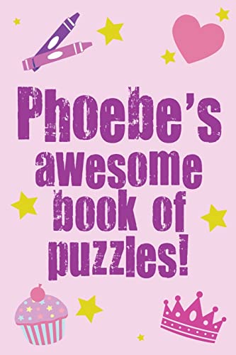 Phoebe's Awesome Book Of Puzzles! Phoebe's Awesome Book Of Puzzles!