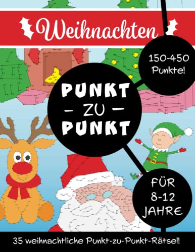 Punkt-zu-Punkt-Weihnachten für 8- bis 12-Jährige: 35 detaillierte Punkt-zu-Punkt-Puzzles zum Thema Weihnachten zum Lösen, Ausmalen und Genießen! Punkt-zu-Punkt-Weihnachten für 8- bis 12-Jährige: 35 detaillierte Punkt-zu-Punkt-Puzzles zum Thema Weihnachten zum Lösen, Ausmalen und Genießen! von Independently published
