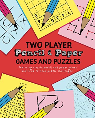 Two Player Pencil and Paper Games and Puzzles: Featuring classic pencil and paper games and head-to-head puzzle challenges Two Player Pencil and Paper Games and Puzzles: Featuring classic pencil and paper games and head-to-head puzzle challenges