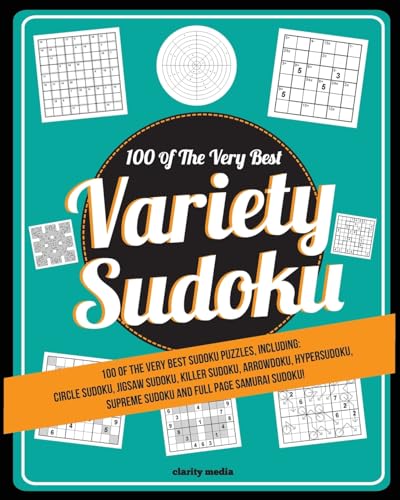 Variety Sudoku: 100 of the very best sudoku variants Variety Sudoku: 100 of the very best sudoku variants