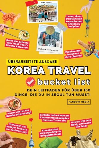 (Überarbeitete Ausgabe) Korea Travel Bucket List: Dein Leitfaden für über 150 Dinge, die du in Seoul tun musst!