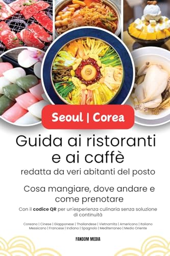 Guida ai ristoranti e ai caffè di Seoul | Corea, redatta da veri abitanti del posto: Cosa mangiare, dove andare e come prenotare con il codice QR per ... di continuità (Guida turistica Corea, Band 3) von NEW AMPERSAND PUBLISHING