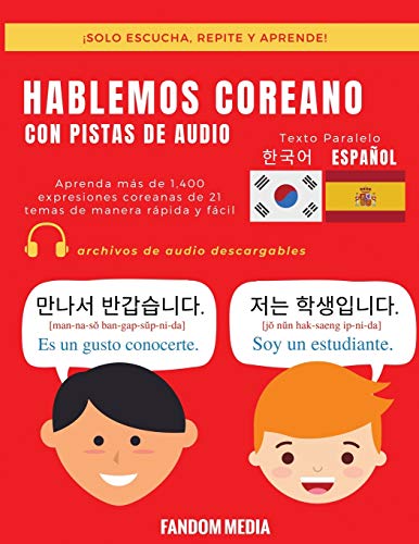 HABLEMOS COREANO - CON PISTAS DE AUDIO: Aprenda más de 1,400 expresiones coreanas de 21 temas de manera rápida y fácil HABLEMOS COREANO - CON PISTAS DE AUDIO: Aprenda más de 1,400 expresiones coreanas de 21 temas de manera rápida y fácil