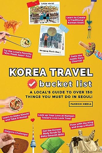 Korea Travel Bucket List: A Local's Guide to Over 150 Things You Must Do in Seoul! (Korea Travel Guide Books, Band 1)