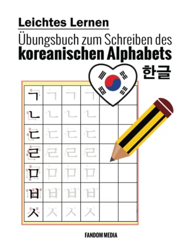 Leichtes Lernen - Übungsbuch zum Schreiben des koreanischen Alphabets (Koreanisch lernen)