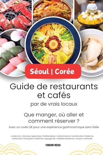 Séoul - Corée Guide de restaurants et cafés par de vrais locaux: Que manger, où aller et comment réserver ? Avec un code QR pour une expérience gastronomique sans faille (Korea Travel) von NEW AMPERSAND PUBLISHING
