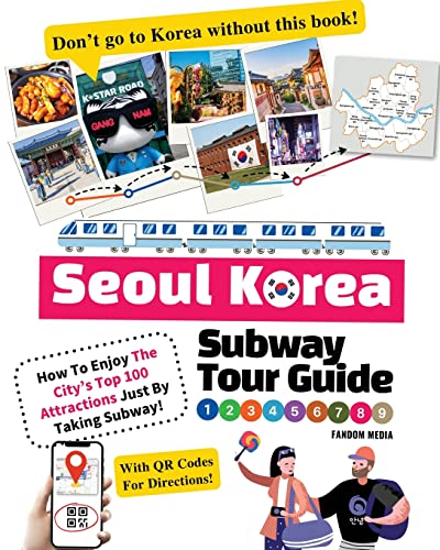 Seoul Korea Subway Tour Guide - How To Enjoy The City’s Top 100 Attractions Just By Taking Subway! (Korea Travel Guide Books, Band 2) von NEW AMPERSAND PUBLISHING