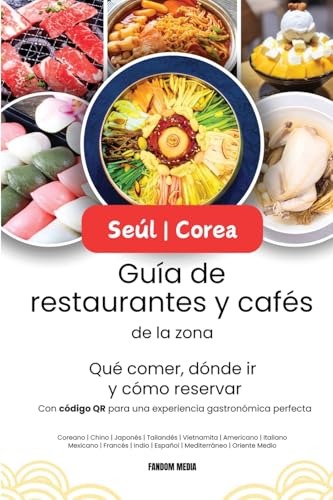 Seúl | Corea Guía de restaurantes y cafés de la zona - Qué comer, dónde ir y cómo reservar, con código QR para una experiencia gastronómica perfecta (Guía de Viaje de Corea, Band 4) von NEW AMPERSAND PUBLISHING