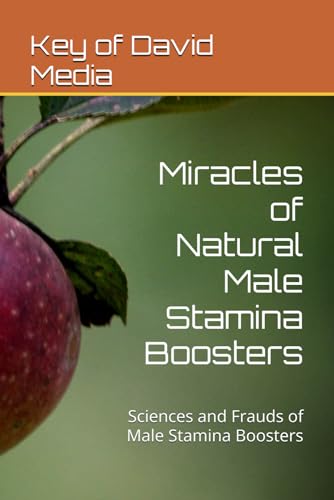 Miracles of Natural Male Stamina Boosters: Sciences and Frauds of Male Stamina Boosters von Independently published