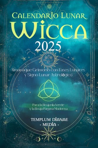 Calendario Lunar Wicca - 2025: Almanaque Grimorio con Fases Lunares y Signo Lunar Astrológico, Para la Brujería Verde y la Bruja Pagana Moderna Calendario Lunar Wicca - 2025: Almanaque Grimorio con Fases Lunares y Signo Lunar Astrológico, Para la Brujería Verde y la Bruja Pagana Moderna von Independently published