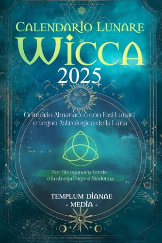 Calendario Lunare Wicca - 2025: Grimorio Almanacco con Fasi Lunari e segno Astrologico della Luna Per Stregoneria Verde e la strega Pagana Moderna Calendario Lunare Wicca - 2025: Grimorio Almanacco con Fasi Lunari e segno Astrologico della Luna Per Stregoneria Verde e la strega Pagana Moderna von Independently published
