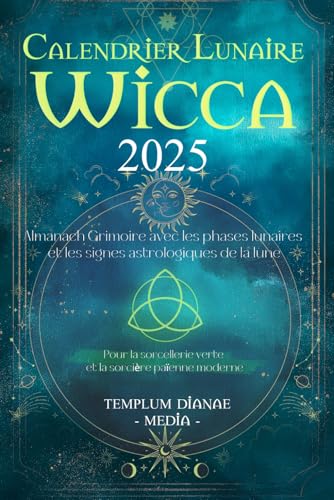Calendrier Lunaire Wicca 2025: Almanach Grimoire avec les phases lunaires et les signes astrologiques de la lune, Pour la sorcellerie verte et la sorcière païenne moderne Calendrier Lunaire Wicca 2025: Almanach Grimoire avec les phases lunaires et les signes astrologiques de la lune, Pour la sorcellerie verte et la sorcière païenne moderne von Independently published
