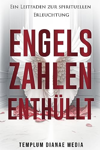 Engelszahlen Enthüllt: Ein Leitfaden zur spirituellen Erleuchtung von IngramSpark