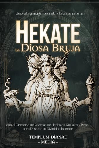 Hekate la Diosa Bruja: desvela la magia secreta de la reina bruja con el Grimorio de Recetas de Hechizos, Rituales y Ritos para Desatar tu Divinidad Interior (diosas y dioses brujos, Band 1) von Independently published