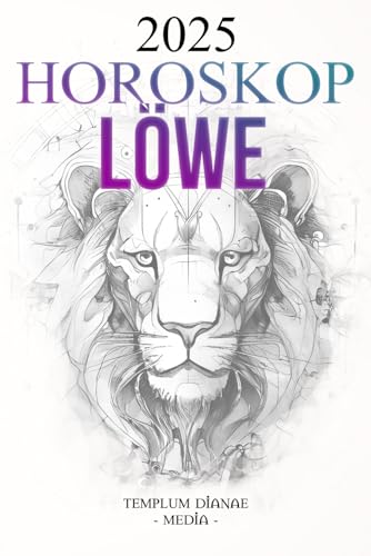 Horoskop Löwe 2025: Der vollständige astrologische Leitfaden für Ihr Tierkreiszeichen Horoskop Löwe 2025: Der vollständige astrologische Leitfaden für Ihr Tierkreiszeichen von Independently published