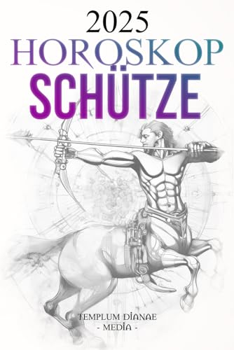 Horoskop Schütze 2025: Der vollständige astrologische Leitfaden für Ihr Tierkreiszeichen Horoskop Schütze 2025: Der vollständige astrologische Leitfaden für Ihr Tierkreiszeichen von Independently published