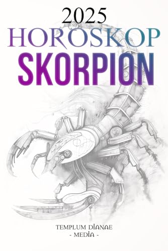 Horoskop Skorpion 2025: Der vollständige astrologische Leitfaden für Ihr Tierkreiszeichen Horoskop Skorpion 2025: Der vollständige astrologische Leitfaden für Ihr Tierkreiszeichen von Independently published
