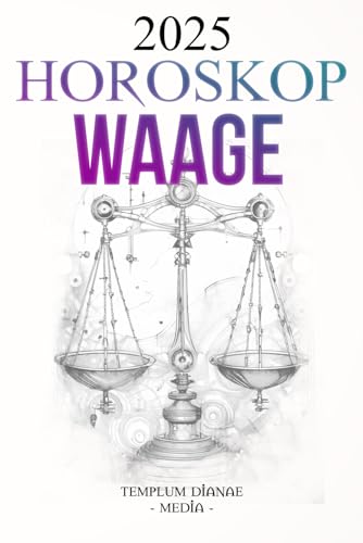 Horoskop Waage 2025: Der vollständige astrologische Leitfaden für Ihr Tierkreiszeichen Horoskop Waage 2025: Der vollständige astrologische Leitfaden für Ihr Tierkreiszeichen von Independently published