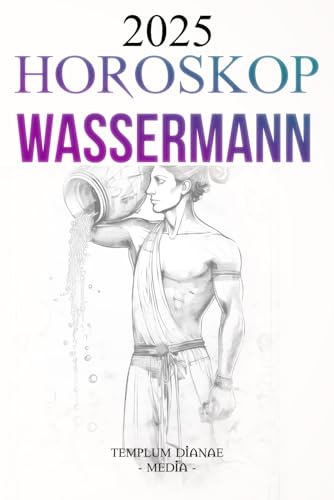 Horoskop Wassermann 2025: Der vollständige astrologische Leitfaden für Ihr Tierkreiszeichen Horoskop Wassermann 2025: Der vollständige astrologische Leitfaden für Ihr Tierkreiszeichen von Independently published