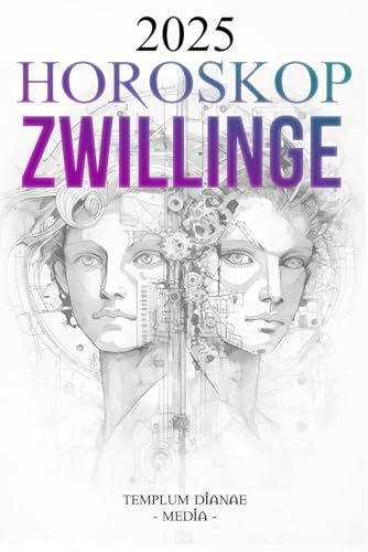 Horoskop Zwillinge 2025: Der vollständige astrologische Leitfaden für Ihr Tierkreiszeichen Horoskop Zwillinge 2025: Der vollständige astrologische Leitfaden für Ihr Tierkreiszeichen von Independently published