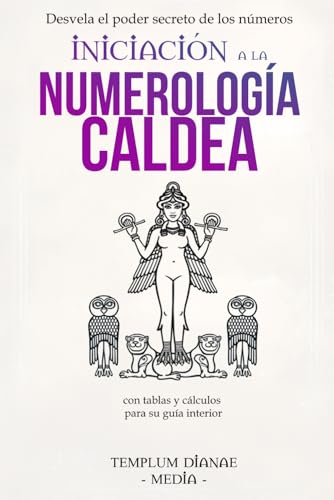 Iniciación a la Numerología Caldea: Desvela el poder secreto de los números con tablas y cálculos para su guía interior (los secretos de la numerología caldea, Band 1) von Independently published
