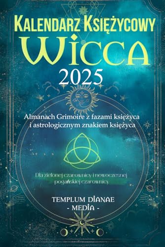 Kalendarz księżycowy Wicca - 2025: Almanach Grimoire z fazami księżyca i astrologicznym znakiem księżyca, Dla zielonej czarownicy i nowoczesnej pogańskiej czarownicy Kalendarz księżycowy Wicca - 2025: Almanach Grimoire z fazami księżyca i astrologicznym znakiem księżyca, Dla zielonej czarownicy i nowoczesnej pogańskiej czarownicy von Independently published