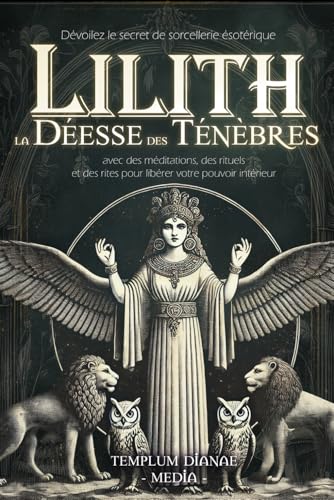 Lilith la Déesse des Ténèbres: Dévoilez le secret de sorcellerie ésotérique avec des méditations, des rituels et des rites pour libérer votre pouvoir ... (Déesses et Divinités des sorcières, Band 3) Lilith la Déesse des Ténèbres: Dévoilez le secret de sorcellerie ésotérique avec des méditations, des rituels et des rites pour libérer votre pouvoir ... (Déesses et Divinités des sorcières, Band 3) von Independently published