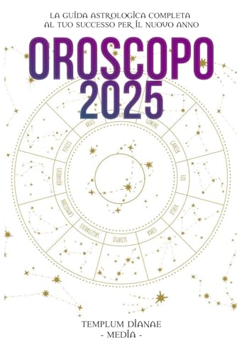 Oroscopo 2025: La Guida Astrologica Completa al Tuo Successo per il Nuovo Anno