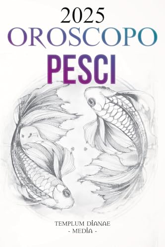 Oroscopo Pesci 2025 Oroscopo Pesci 2025 von Templum Dianae Media