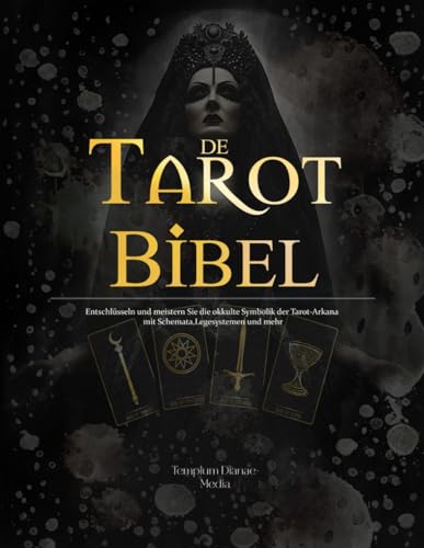 Tarot Bibel: Entschlüsseln und meistern Sie die okkulte Symbolik der Tarot-Arkana mit Schemata, Legesystemen und mehr (Tarot-Geheimnisse)