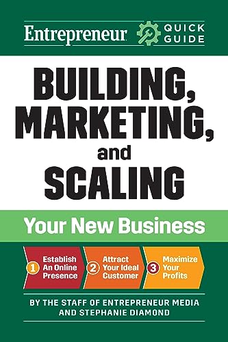 Building, Marketing, and Scaling Your New Business (Entrepreneur Quick Guide)