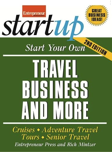 Start Your Own Travel Business: Cruises, Adventure Travel, Tours, Senior Travel (StartUp Series)
