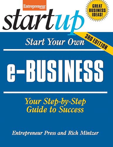Start Your Own e-Business: Your Step-By-Step Guide to Success (StartUp Series)