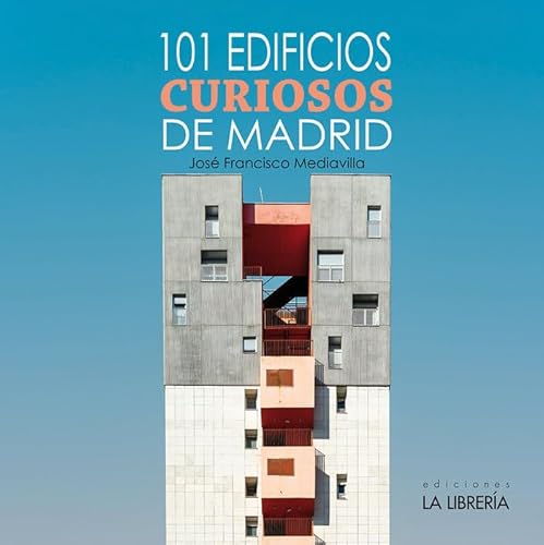 101 edificios curiosos de Madrid von Ediciones La Libreria