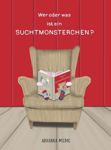 Wer oder was ist ein Suchtmonsterchen? von Buchschmiede