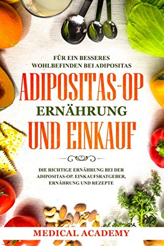 Adipositas-OP Ernährung und Einkauf: Die richtige Ernährung bei der Adipositas-OP. Einkaufsratgeber, Ernährung und Rezepte. Für ein besseres Wohlbefinden bei Adipositas.