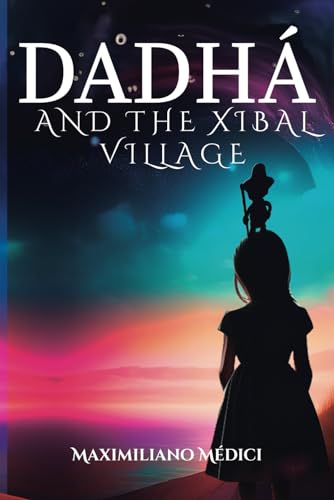 DADHÁ AND THE XIBAL VILLAGE von Barker Publishing LLC
