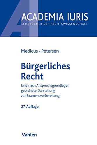 Bürgerliches Recht: Eine nach Anspruchsgrundlagen geordnete Darstellung zur Examensvorbereitung (Academia Iuris)