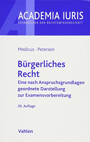 Bürgerliches Recht: Eine nach Anspruchsgrundlagen geordnete Darstellung zur Examensvorbereitung