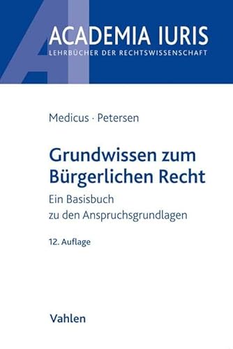 Grundwissen zum Bürgerlichen Recht: Ein Basisbuch zu den Anspruchsgrundlagen (Academia Iuris) von Vahlen Franz GmbH