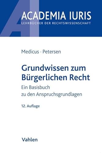Grundwissen zum Bürgerlichen Recht: Ein Basisbuch zu den Anspruchsgrundlagen (Academia Iuris)