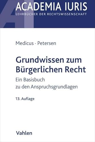 Grundwissen zum Bürgerlichen Recht: Ein Basisbuch zu den Anspruchsgrundlagen (Academia Iuris)